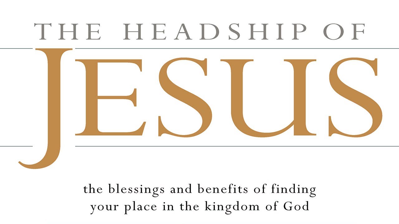 The Headship of Jesus, Part 2