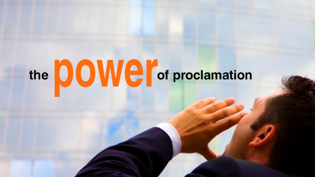 The Power of Proclamation