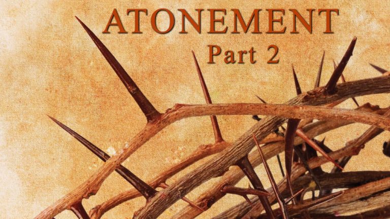 Atonement, Part 2 – A Divinely Ordained Exchange/Forgiveness & Healing