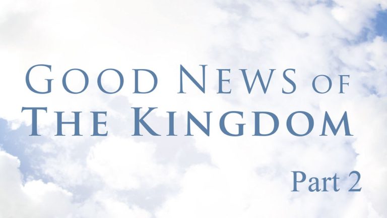 Good News of the Kingdom, Part 2 – Restoration of the Message