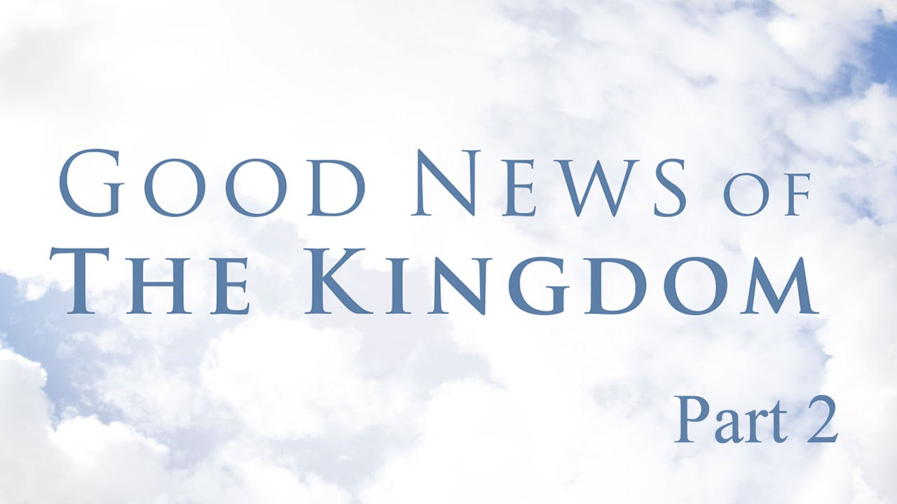 Good News of the Kingdom, Part 2 – Restoration of the Message