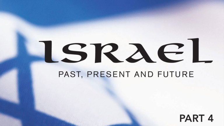 Israel: Past, Present & Future, Pt 4 – Israel: Glimpses of the Future, Pt 1