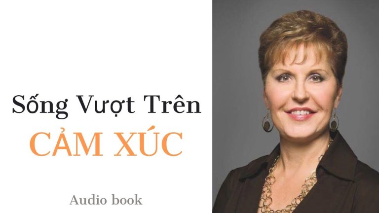 Joyce Meyer | Sống Vượt Trên Cảm Xúc – Audio book