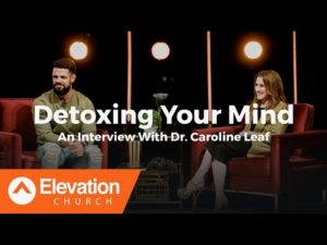 Detoxing Your Mind: An Interview With Dr. Caroline Leaf