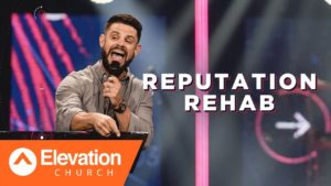 Reputation Rehab | Pastor Steven Furtick