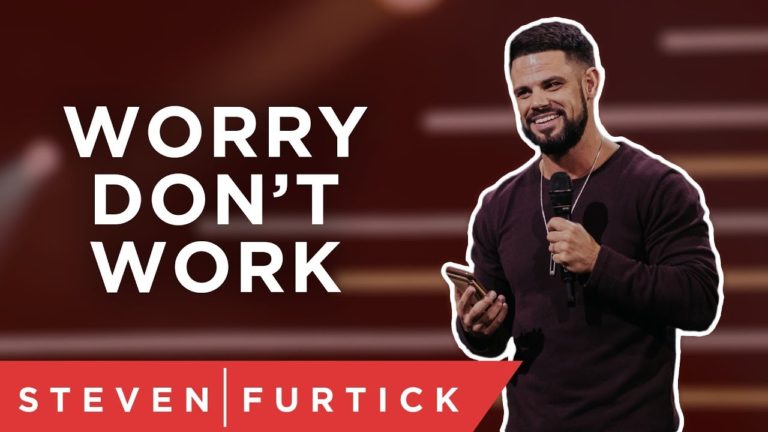 Worry Don’t Work | Pastor Steven Furtick