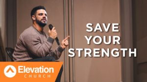 SAVE YOUR STRENGTH | Pastor Steven Furtick