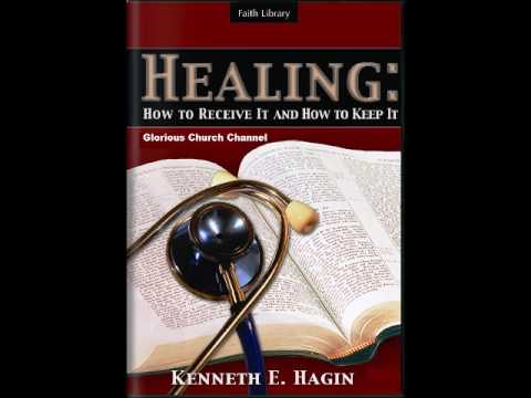 Kenneth E Hagin – Healing, How to Receive It and Keep It – God’s Recipe For Life and Health