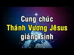 SINH NHẬT VUA THÁNH – Nhạc Giáng sinh Tin Lành