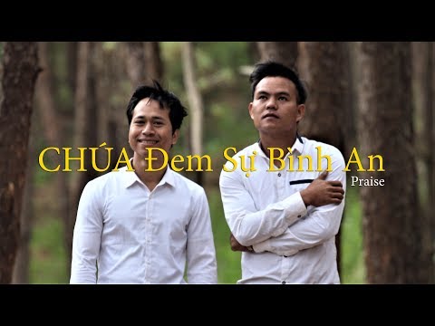 CHÚA ĐEM SỰ BÌNH AN | PRAISE | OFFICIAL VIDEO | Giáng Sinh Tin Lành 2019