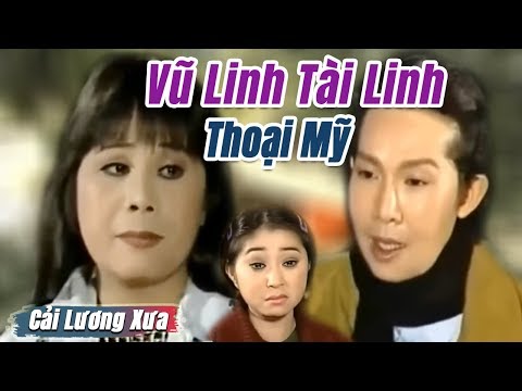 Cải Lương Xưa : Vũ Linh Tài Linh Thoại Mỹ | cải lương xã hội tâm lý Cực Hay