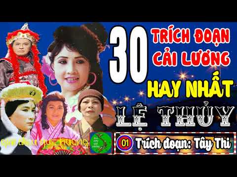 ? LỆ THỦY ? 30 Trích Đoạn Cải Lương Hay Nhất Làm Rung Động Hàng Triệu Con Tim