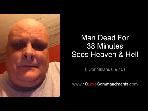 Man Dead 38 Minutes Sees Heaven and Hell – WAIT FOR IT!!!