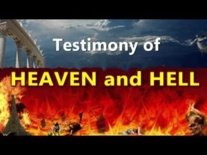 Incredible Testimony of Heaven and Hell