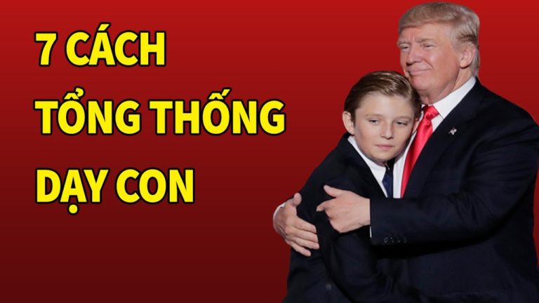 7 Cách Tổng Thống Donald Trump Dạy Con