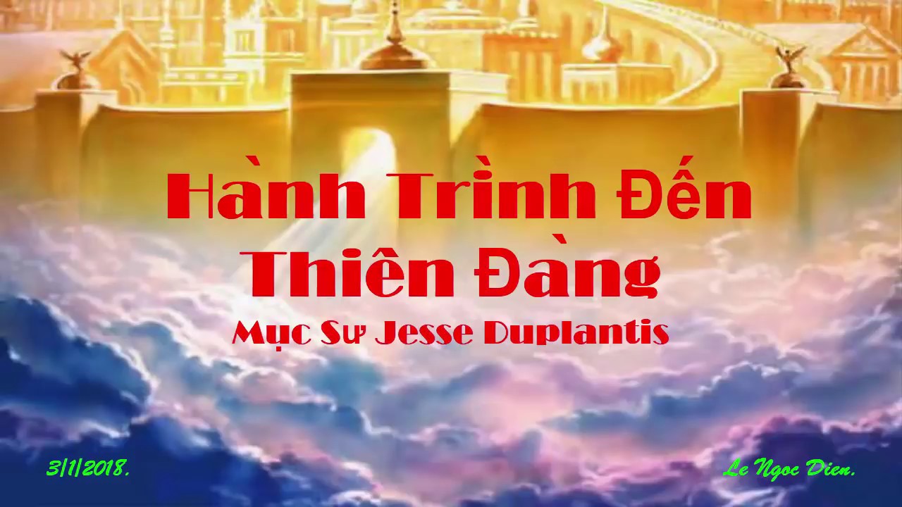 Hành Trình Đến Thiên Đàng || Người Làm Chứng Mục Sư Jesse Duplantis.