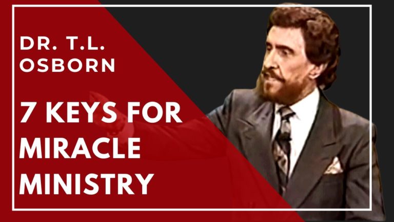 7 Keys for Miracle Ministry – Dr. TL Osborn