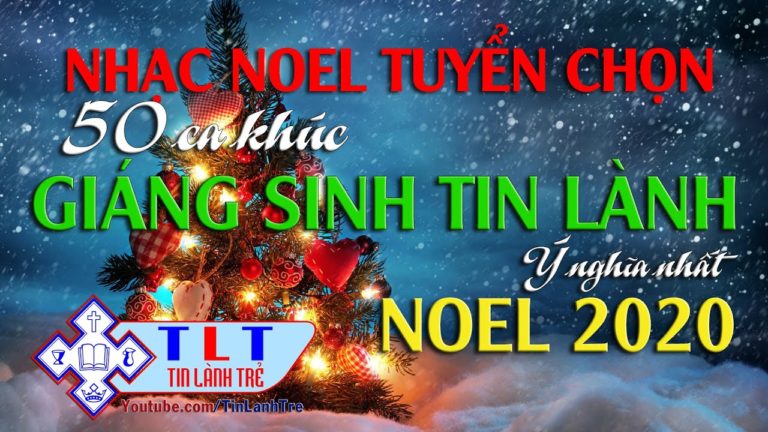 30 ca khúc GIÁNG SINH TIN LÀNH hay nhất 2020, Noel 2020 | TLT Tin Lành Trẻ