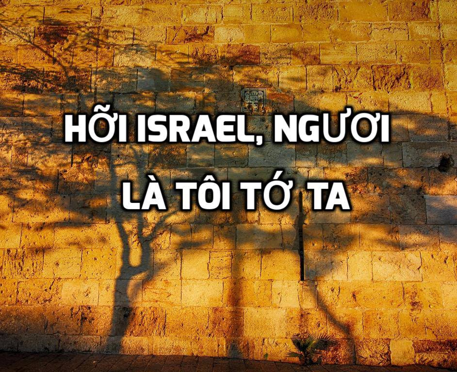 Hỡi Israel, ngươi là tôi tớ Ta!