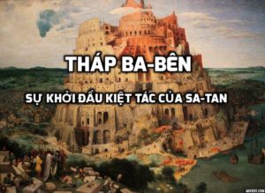 Tháp Ba-bên – Sự khởi đầu kiệt tác của Sa-tan