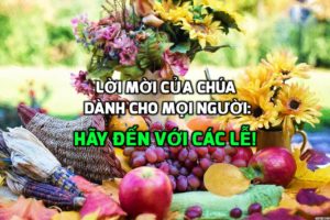 Lời mời của Chúa dành cho mọi người: Hãy đến với các lễ!