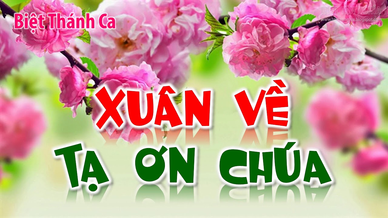 XUÂN VỀ TẠ ƠN CHÚA | Nhạc và lời: Thi Thiên | Nhạc Thánh Tin Lành