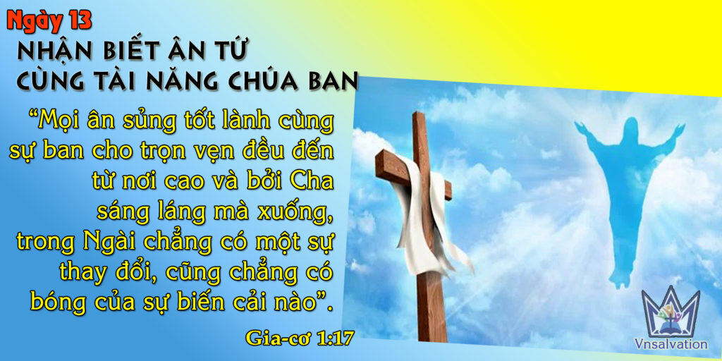 NGÀY 13 – NHẬN BIẾT ÂN TỨ CÙNG TÀI NĂNG CHÚA BAN