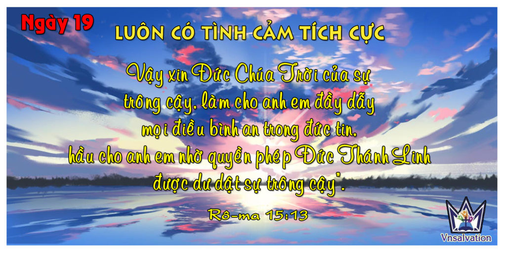 NGÀY 19 – LUÔN CÓ TÌNH CẢM TÍCH CỰC