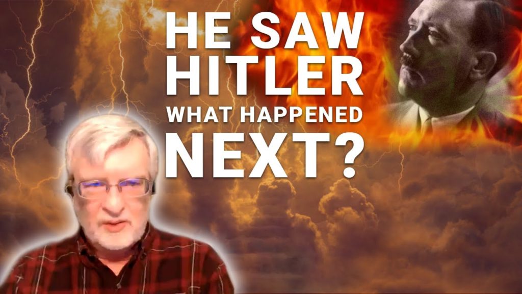 He Died, Went to Hell, Saw Hitler & What Comes Next Will Shock You