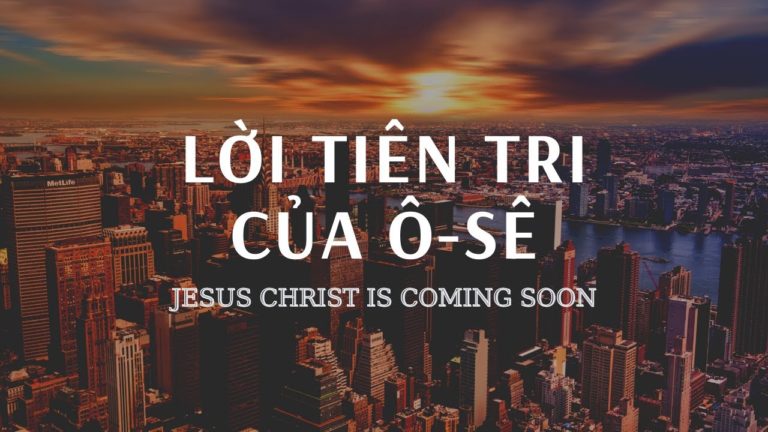 LỜI TIÊN TRI CỦA Ô-SÊ // SỰ TRỞ LẠI CỦA CHÚA JESUS