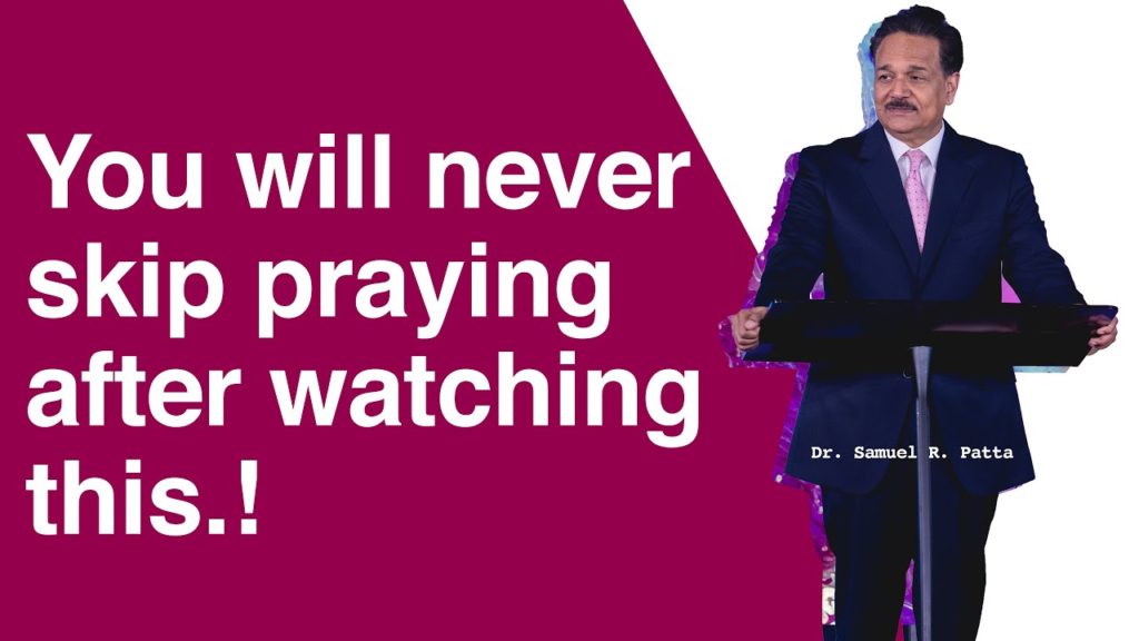 You will never skip praying after watching this | Powerful message by Dr. Samuel R. Patta