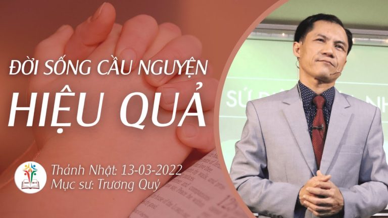 ĐỜI SỐNG CẦU NGUYỆN HIỆU QUẢ | 13-03-2022