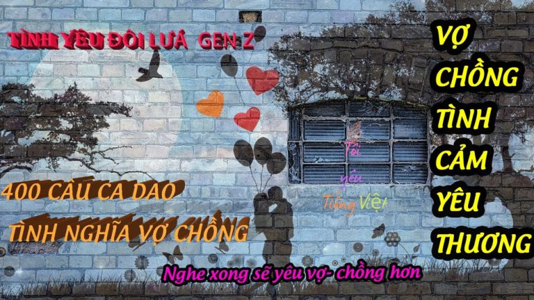 400 ca dao tục ngữ về tình cảm vợ chồng|Đạo nghĩa tình cảm gia đình|TÔI YÊU TIẾNG VIỆT