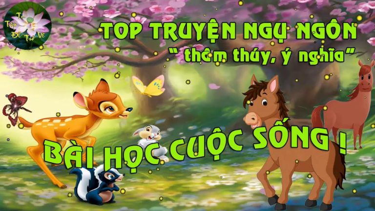 Top truyện ngụ ngôn thâm thúy, ý nghĩa – Bài học Cuộc sống quanh ta.