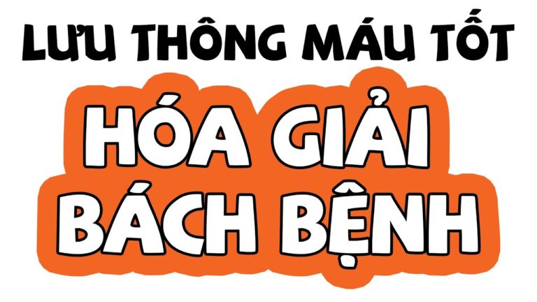 (Tóm tắt sách) LƯU THÔNG MÁU TỐT HÓA GIẢI BÁCH BỆNH