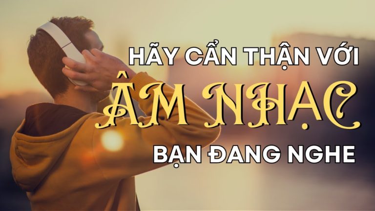 HÃY CẨN THẬN VỚI LOẠI NHẠC BẠN ĐANG NGHE! // SỨC MẠNH CỦA ÂM NHẠC