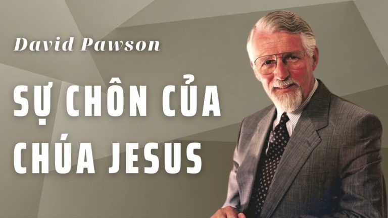 SỰ CHÔN CỦA CHÚA JESUS // DAVID PAWSON