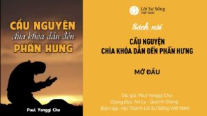 SÁCH NÓI: CẦU NGUYỆN – CHÌA KHÓA DẪN ĐẾN PHẤN HƯNG |