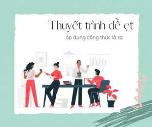 Thuyết trình dễ ẹt – áp dụng công thức là ra