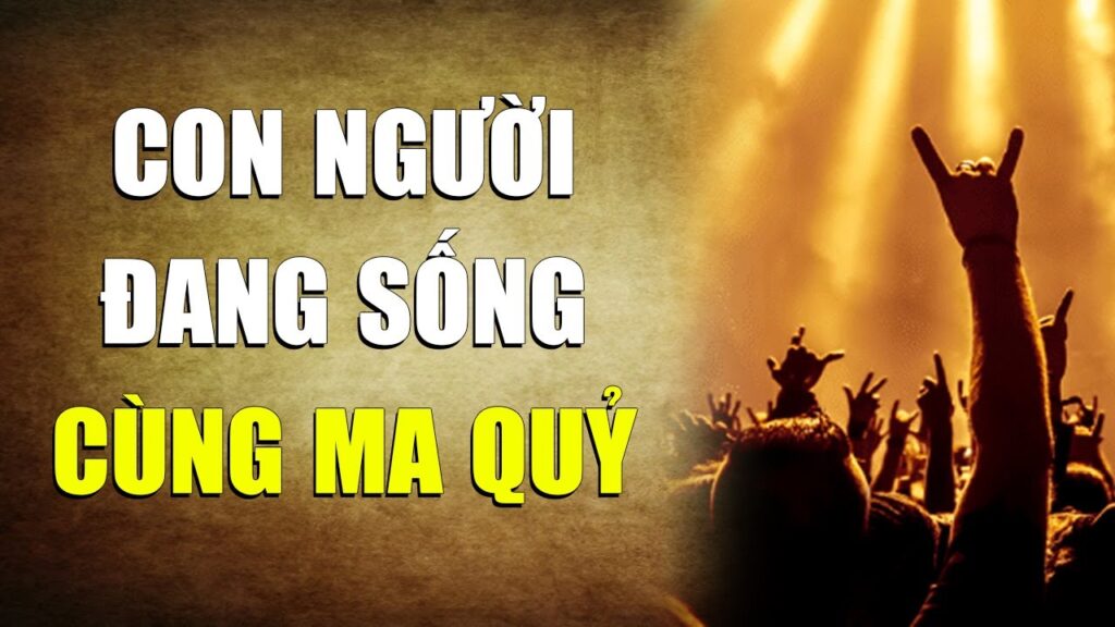 Nhân loại chúng ta đang sống cùng ma quỷ