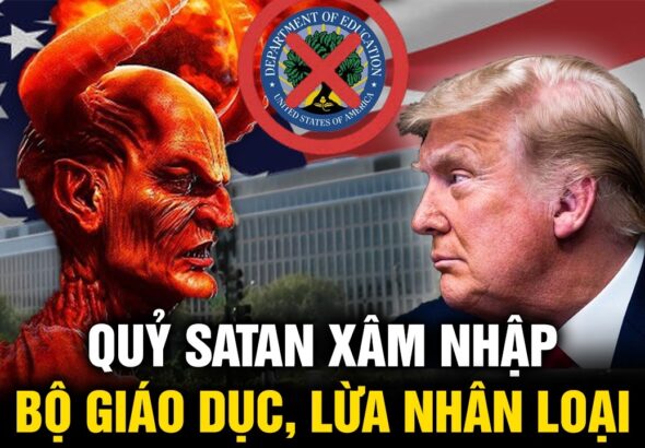 TT Trump xóa sổ Bộ Giáo dục để chống lại sự lừa dối của quỷ Satan